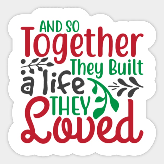 And So Together They Built A Life They Loved Sticker by APuzzleOfTShirts